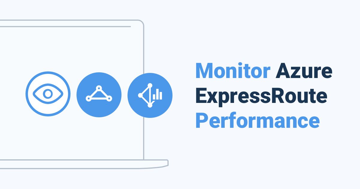 Azure ExpressRoute Monitoring: All You Need to Know
