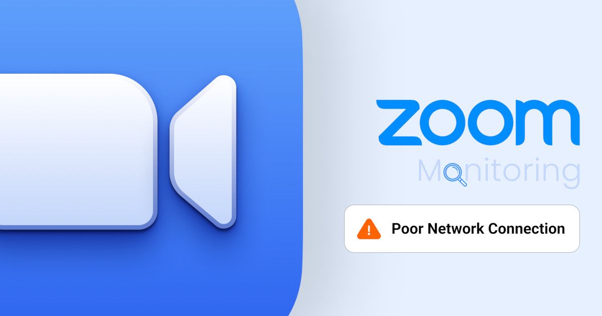 Zoom Monitoring: Troubleshoot Zoom “Poor Network Connection” Issues